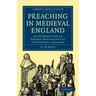 Preaching in Medieval England: An Introduction to Sermon Manuscripts of the Period C.1350 1450