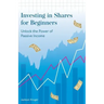 Investing in Shares for Beginners: Unlock the Power of Passive Income