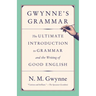 Gwynne's Grammar: The Ultimate Introduction to Grammar and the Writing of Good English