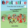 Palestine: From the river to the sea Maya's Magnificent Discovery
