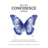 The 21 Day Confidence Challenge: Learn How to Overcome Low Self-Esteem and Unlock Your True Potential