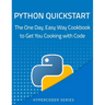 Python Quickstart: The One Day, Easy Way Cookbook to Get You Cooking with Code
