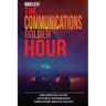 The Communications Golden Hour: The Essential Guide To Public Information When Every Minute Counts