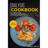 Dialysis Cookbook: Main Course - 60 + Step-By-Step Recipes to Avoid Dialysis and Improve Kidney Function (Renal Diet Effective Approach)