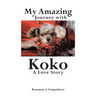 My Amazing Journey with Koko A Love Story