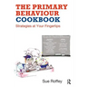 The Primary Behaviour Cookbook: Strategies at Your Fingertips