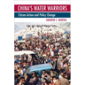China's Water Warriors: Citizen Action and Policy Change