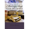 Making Soap: with Olive Oil