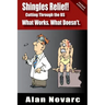 Shingles Relief!: Cutting Through the BS - What Works. What Doesn't.