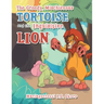 The Greedy, Mischievous Tortoise and the Inquisitive Lion