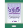 Overcoming Grief: A self-help guide using Cognitive Behavioral Techniques [Standard Large Print 16 Pt Edition]