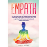 Empath: The Survival Guide for Highly Sensitive People to Empath Healing: How to Develop Your Gift & Spirituality to Become an