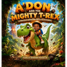 A'Don And the Mighty T-Rex, A Dinosaur Adventure for Little Explorers
