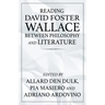 Reading David Foster Wallace Between Philosophy and Literature
