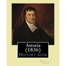 Astoria (1836) By: Washington Irving: History book