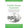 Facilities Design Ergonomics: Effective facilities and office workplace design strategies for increasing human and business performance