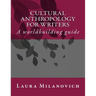Cultural Anthropology for writers: A worldbuilding guide