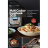 Multi-Cooker Cookbook 2021: 160 Easy & Delicious Recipes For Bringing, Family, Friends