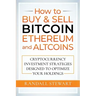 How to Buy & Sell Bitcoin, Ethereum and Altcoins: Cryptocurrency Investment Strategies Designed to Optimize Your Holdings