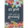 101 Goals For Discovering a Better Version of Yourself: Change Your Habits, Improve Your Life