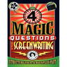 The 4 Magic Questions of Screenwriting: 4 simple questions that work like magic