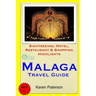 Malaga Travel Guide: Sightseeing, Hotel, Restaurant & Shopping Highlights