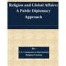 Religion and Global Affairs: A Public Diplomacy Approach