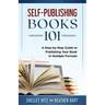 Self-Publishing Books 101: A Step-by-Step Guide to Publishing Your Book in Multiple Formats
