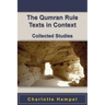 The Qumran Rule Texts in Context: Collected Studies