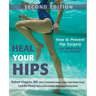 Heal Your Hips: How to Prevent Hip Surgery and What to Do If You Need It