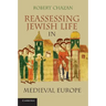 Reassessing Jewish Life in Medieval Europe. Robert Chazan