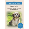 Havanese Dog: Education, training, character of Havanese Dogs - The Havanese Book