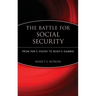 The Battle for Social Security: From Fdr's Vision to Bush's Gamble