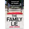 The Family Lie: An unputdownable psychological thriller with edge of your seat suspense