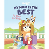 My Mum Is the Best by Bluey and Bingo