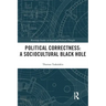 Political Correctness: A Sociocultural Black Hole