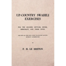 Up-Country Swahili - For the Soldier, Settler, Miner, Merchant, and Their Wives - And for all who Deal with Up-Country Natives Without Interpreters
