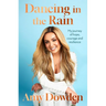 Dancing in the Rain: My Story of Hope, Courage and Resilience