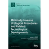 Minimally Invasive Urological Procedures and Related Technological Developments