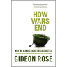 How Wars End: Why We Always Fight the Last Battle