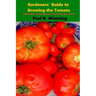 Gardeners' Guide to Growing the Tomato: The Tomato Gardening Book ? Tomato Cultivation