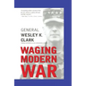 Waging Modern War: Bosnia, Kosovo, and the Future of Conflict