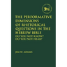 The Performative Dimensions of Rhetorical Questions in the Hebrew Bible: Do You Not Know? Do You Not Hear?
