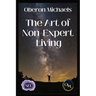 The Art of Non-Expert Living: Choose wisely - act effectively