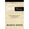 White Lies: Race and the Myths of Whiteness