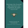 Histoire Des Plantes Qui Naissent Aux Environs De Paris: Avec Leur Usage Dans La Medecine (1698)