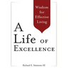 A Life of Excellence: Wisdom for Effective Living