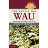 The Battle for Wau