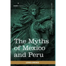 The Myths of Mexico and Peru