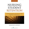 Nursing Student Retention: Understanding the Process and Making a Difference